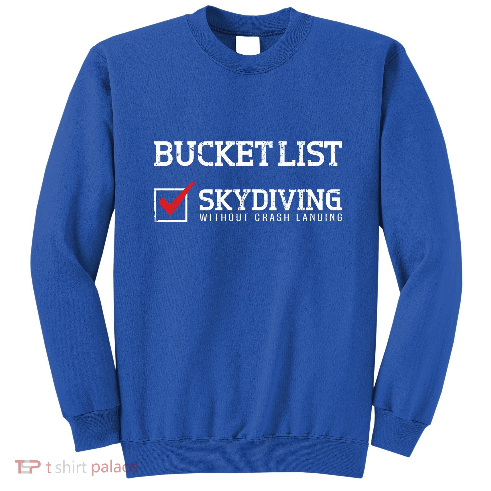 Skydiving Bucket List Funny Skydiver Parachuter Quote Gift Sweatshirt