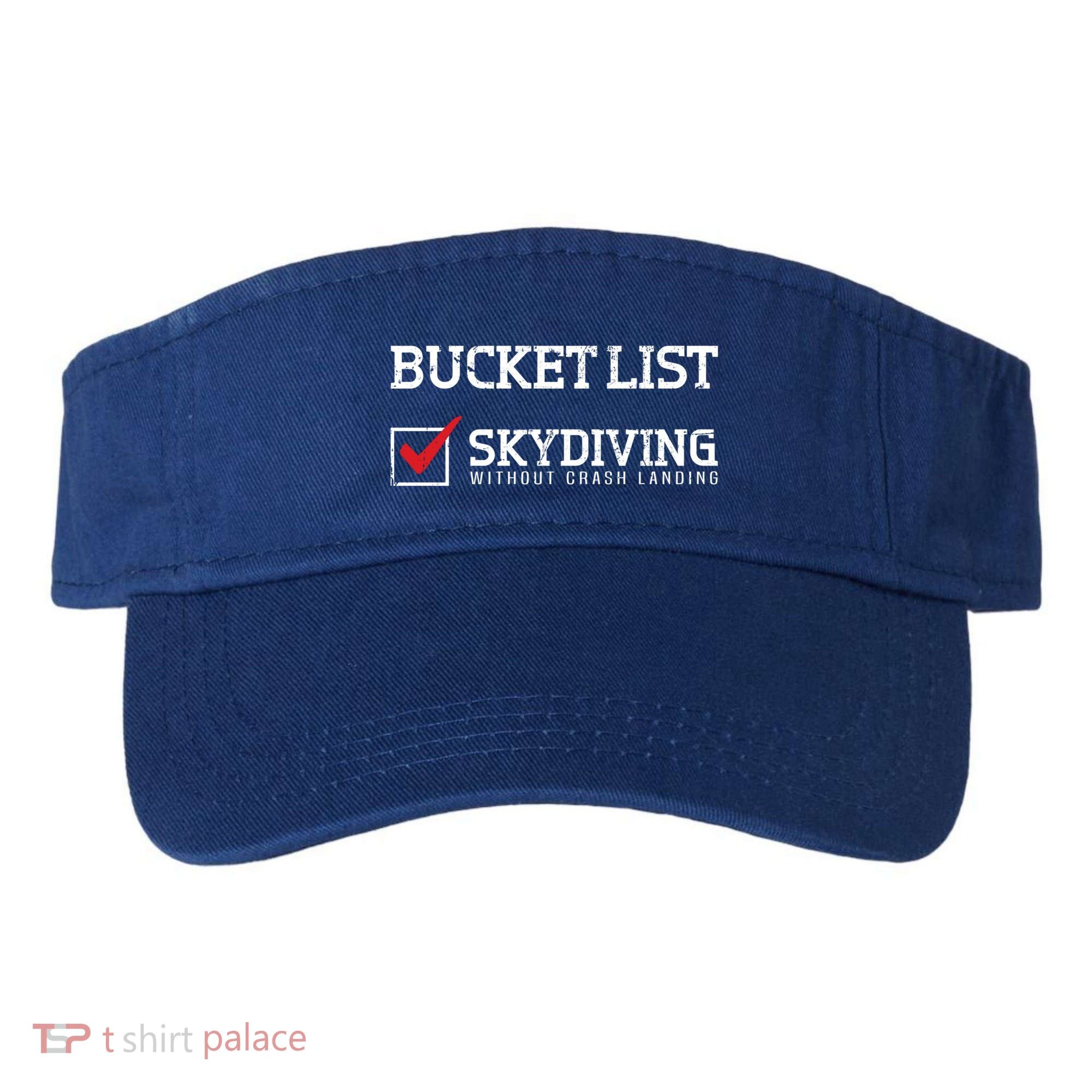 Skydiving Bucket List Funny Skydiver Parachuter Quote Gift Visor