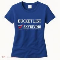 Skydiving Bucket List Funny Skydiver Parachuter Quote Gift Women's T-Shirt thumb 0