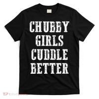 SSBBW BBW Lover Chubby Cuddle Better T-Shirt thumb 0
