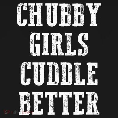 SSBBW BBW Lover Chubby Cuddle Better T-Shirt