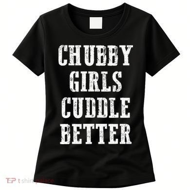 SSBBW BBW Lover Chubby Cuddle Better Women's T-Shirt