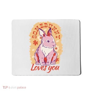 Some Bunny Loves You Cute Mousepad