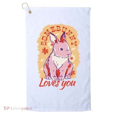 Some Bunny Loves You Cute Golf Towel