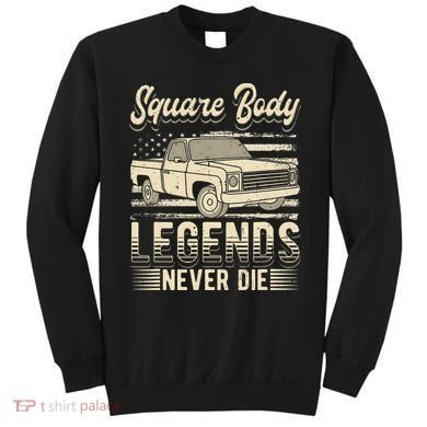 Square Body Legends Never Die Artwork For A Truck Driver Sweatshirt