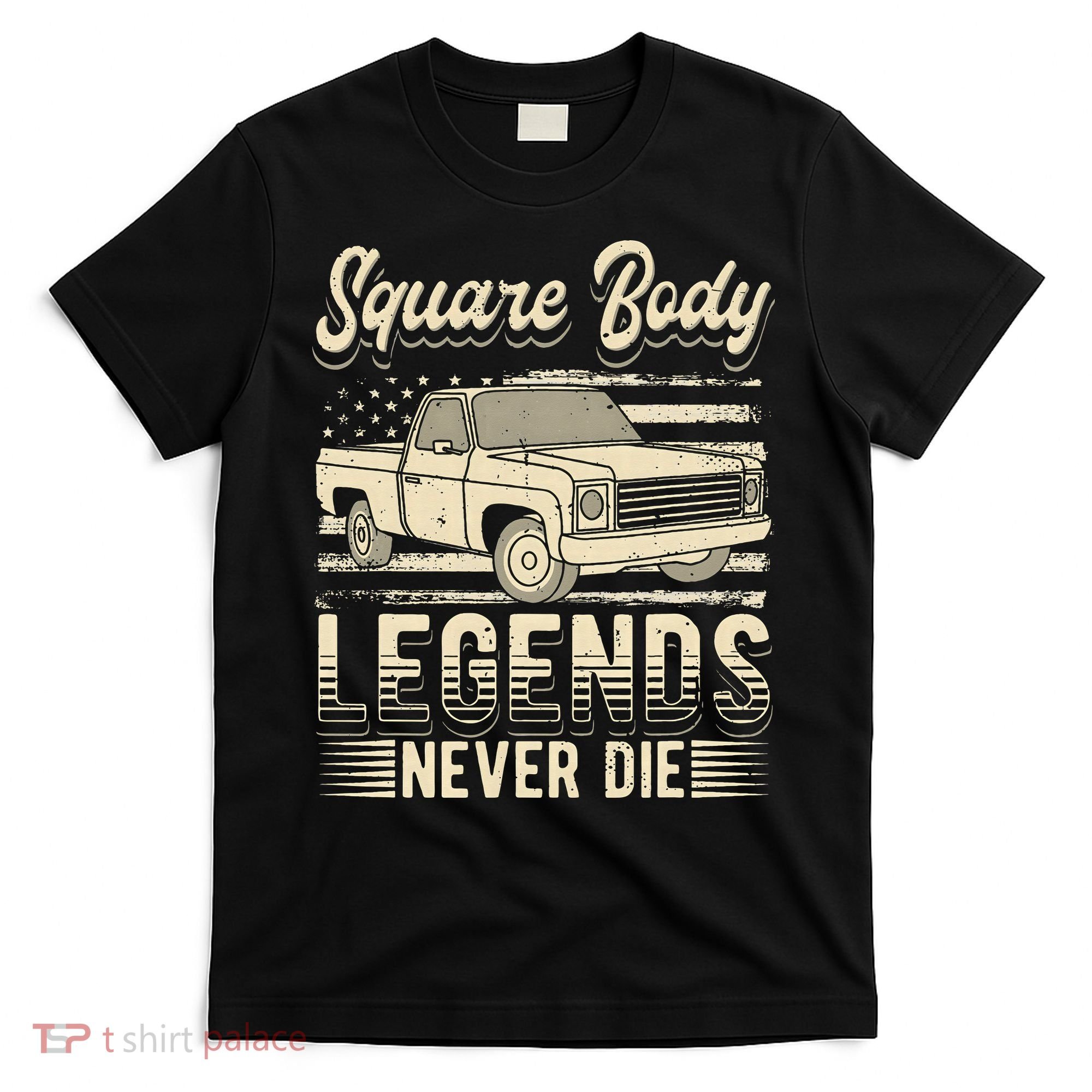 Square Body Legends Never Die Artwork For A Truck Driver T-Shirt