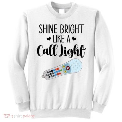 Shines Bright Like Call Light Funny Nurse Aide ER ICU Nurse Sweatshirt