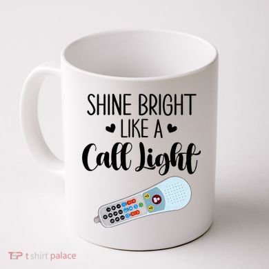 Shines Bright Like Call Light Funny Nurse Aide ER ICU Nurse Coffee Mug