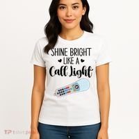 Shines Bright Like Call Light Funny Nurse Aide ER ICU Nurse Women's T-Shirt thumb 4