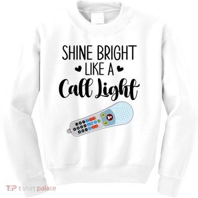 Shines Bright Like Call Light Funny Nurse Aide ER ICU Nurse Kids Sweatshirt