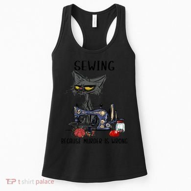 Sewing Because Murder Is Wrong Funny Cat Women's Tank Top