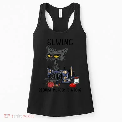 Sewing Because Murder Is Wrong Funny Cat Women's Tank Top