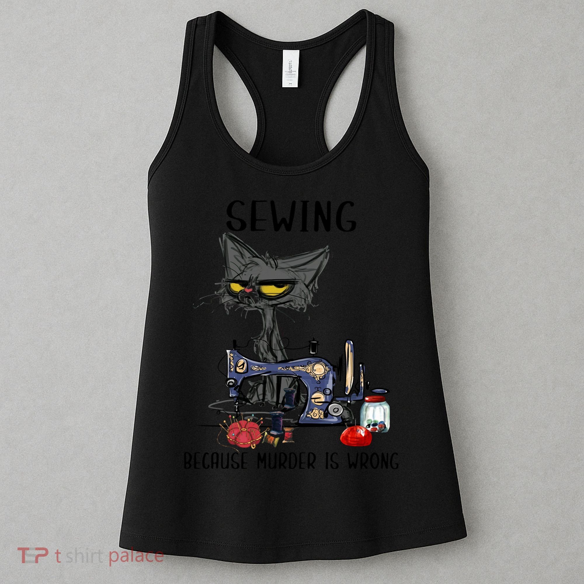 Sewing Because Murder Is Wrong Funny Cat Women's Tank Top