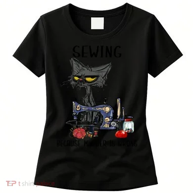 Sewing Because Murder Is Wrong Funny Cat Women's T-Shirt