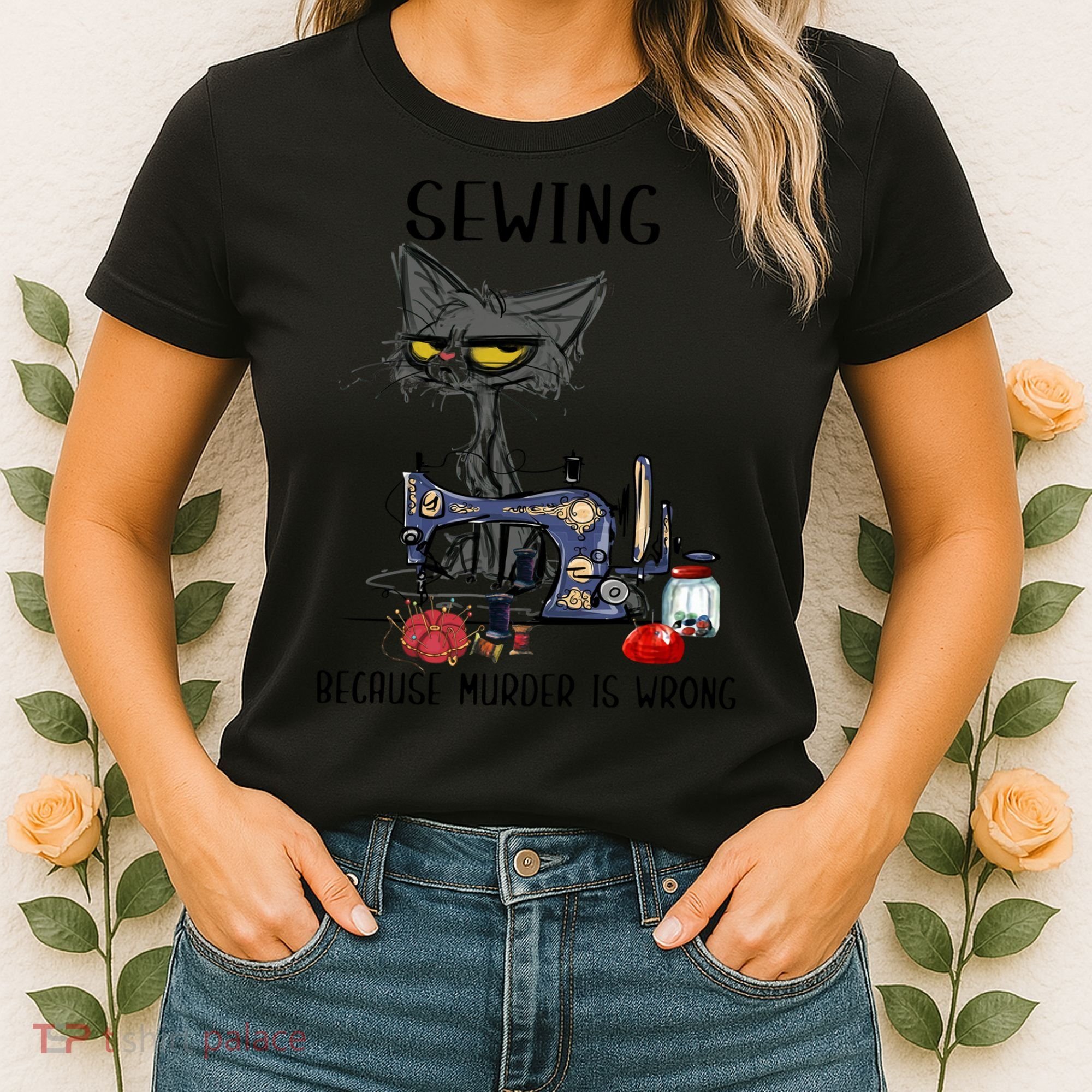 Sewing Because Murder Is Wrong Funny Cat Women's T-Shirt