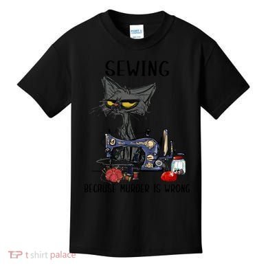 Sewing Because Murder Is Wrong Funny Cat Kids T-Shirt