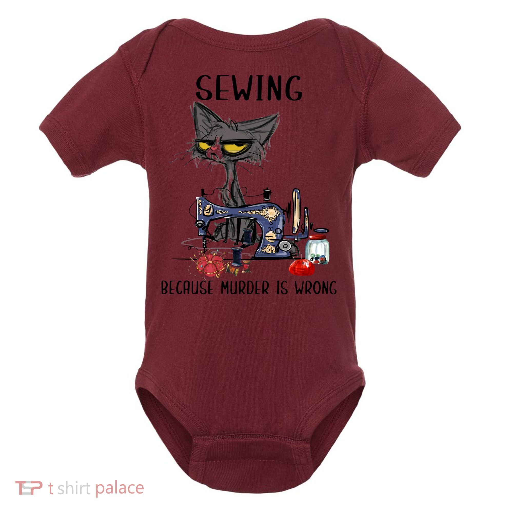 Sewing Because Murder Is Wrong Funny Cat Baby Bodysuit