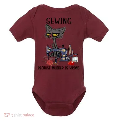 Sewing Because Murder Is Wrong Funny Cat Baby Bodysuit