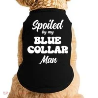 Spoiled By My Blue Collar Man Doggie Tank thumb 0