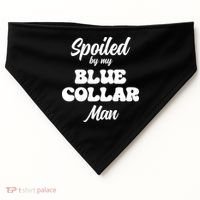 Spoiled By My Blue Collar Man USA-Made Doggie Bandana thumb 0