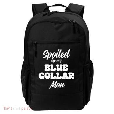 Spoiled By My Blue Collar Man Backpack