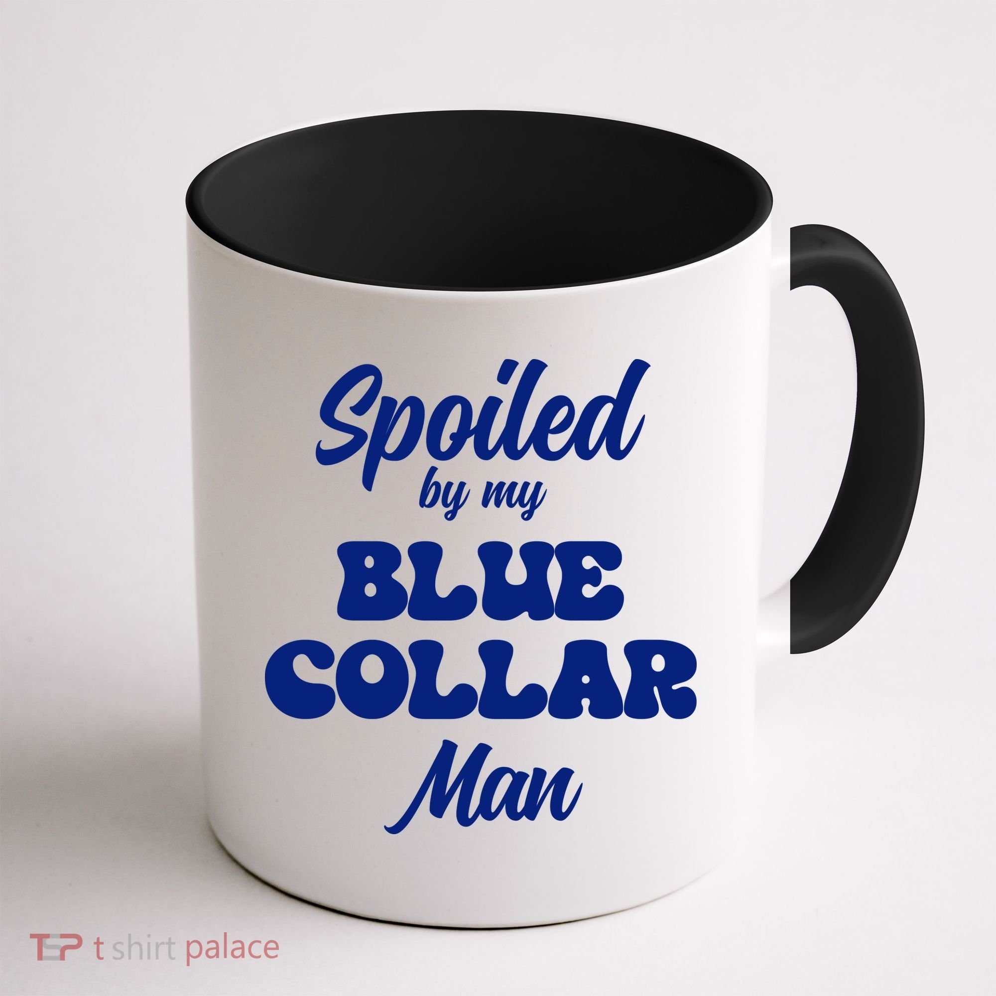 Spoiled By My Blue Collar Man Coffee Mug