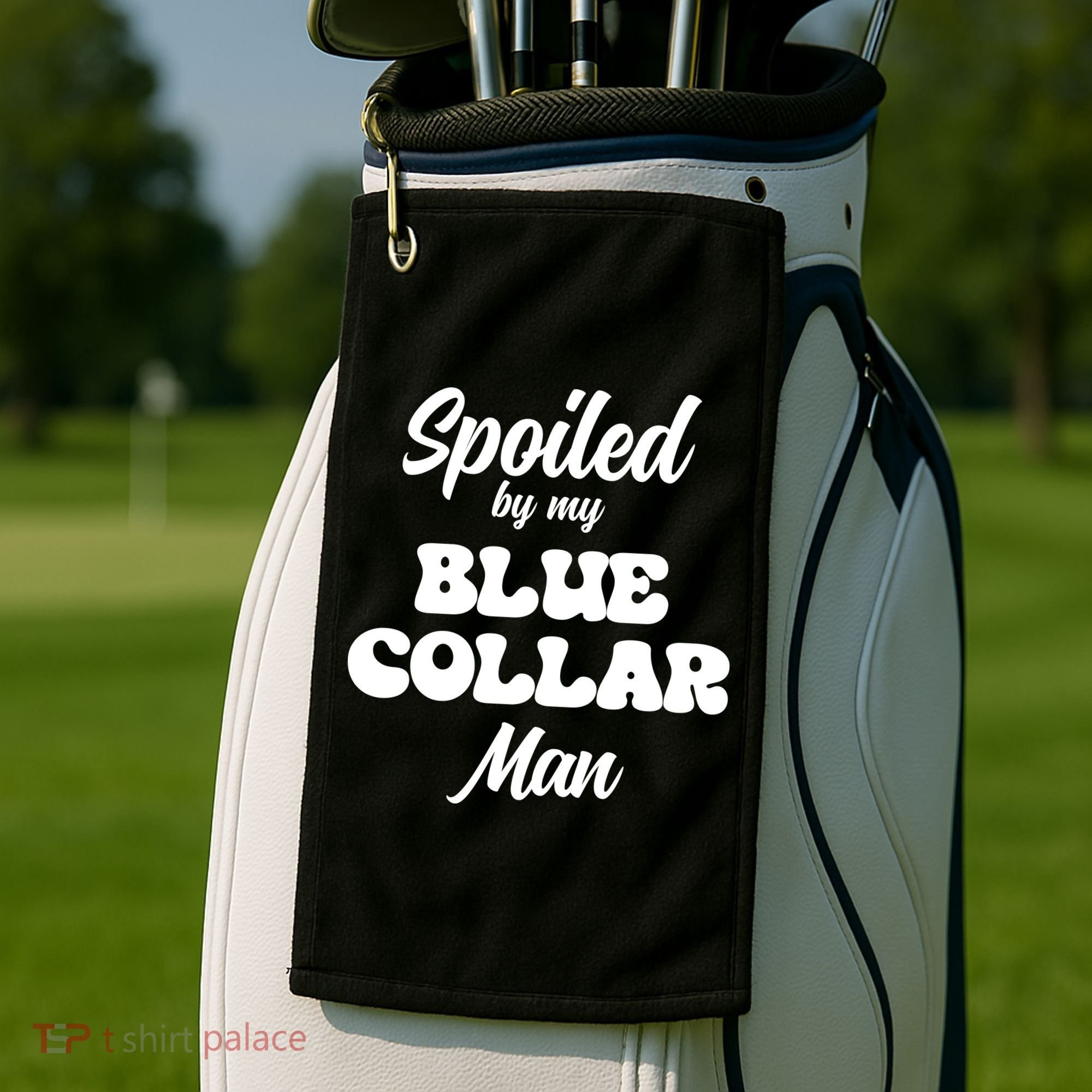 Spoiled By My Blue Collar Man Golf Towel