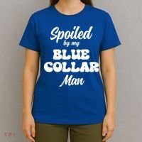 Spoiled By My Blue Collar Man T-Shirt thumb 4