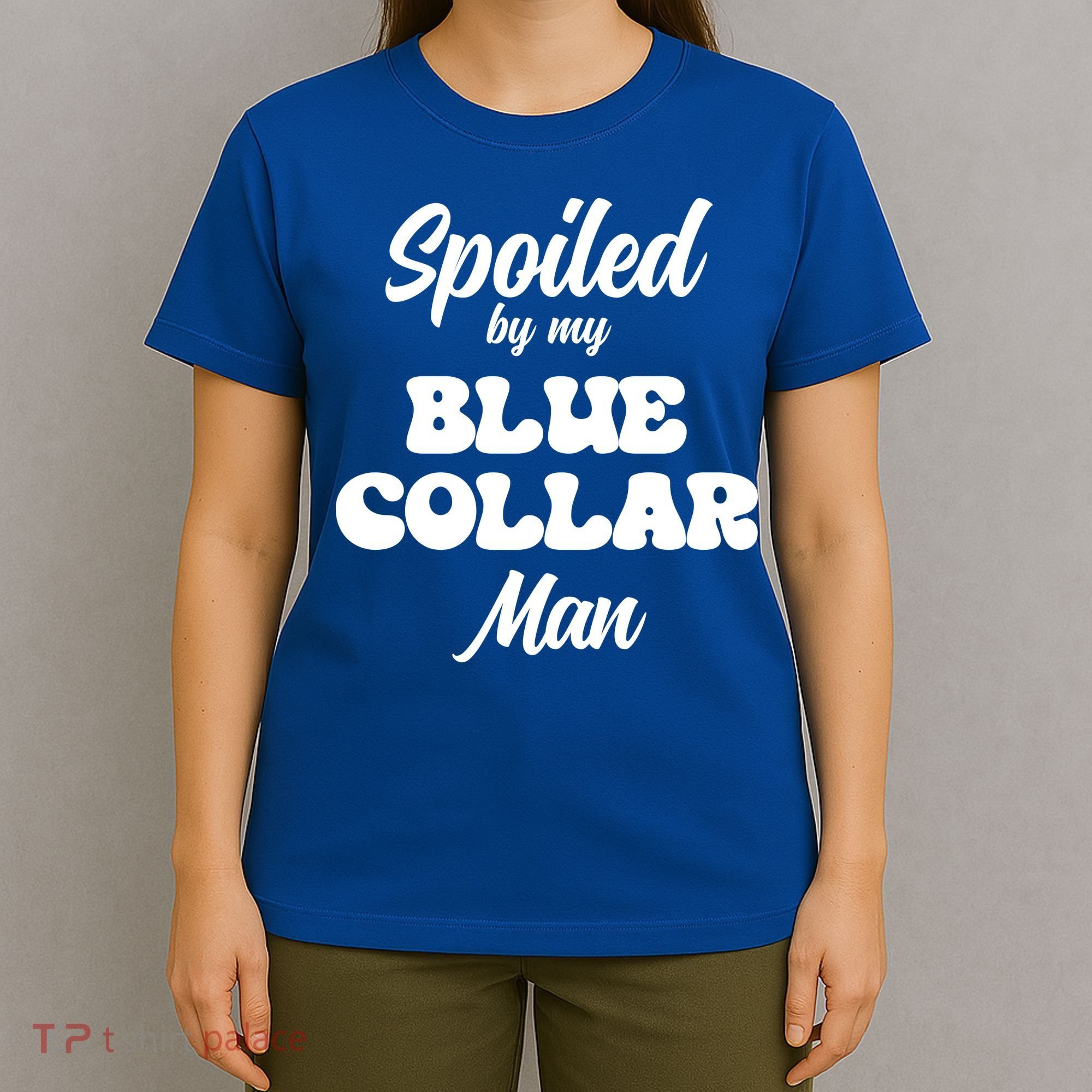 Spoiled By My Blue Collar Man T-Shirt