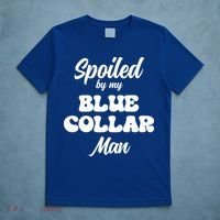 Spoiled By My Blue Collar Man T-Shirt thumb 5