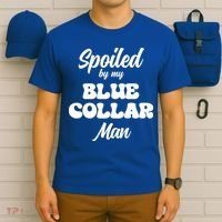 Spoiled By My Blue Collar Man T-Shirt thumb 6