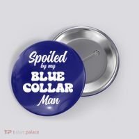 Spoiled By My Blue Collar Man Button thumb 0