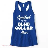 Spoiled By My Blue Collar Man Women's Tank Top thumb 0