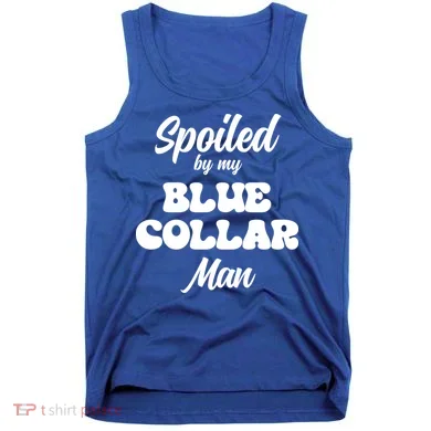 Spoiled By My Blue Collar Man Tank Top