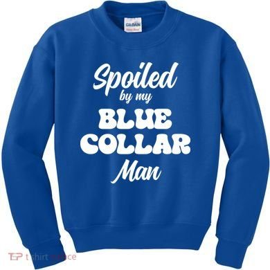 Spoiled By My Blue Collar Man Kids Sweatshirt