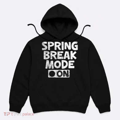 Spring Break Mode On Hoodie