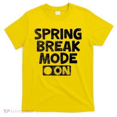 Spring Break Mode On T-Shirt