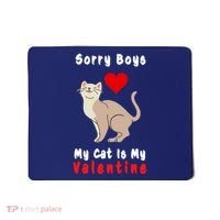 Sorry Boys My Cat Is My Valentine Cute Mousepad thumb 0