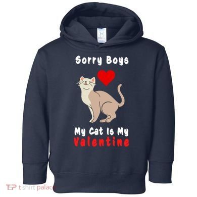 Sorry Boys My Cat Is My Valentine Cute Toddler Hoodie