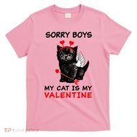 Sorry Boys My Cat Is My Valentine T-Shirt thumb 0