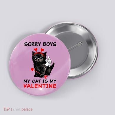 Sorry Boys My Cat Is My Valentine Button