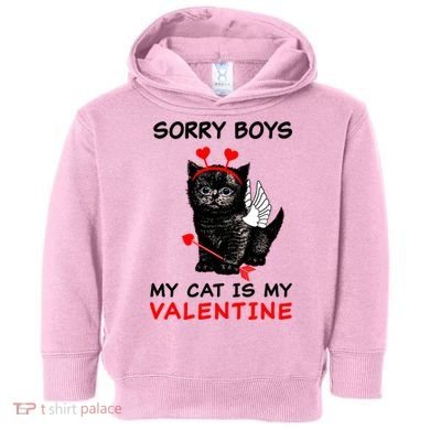 Sorry Boys My Cat Is My Valentine Toddler Hoodie