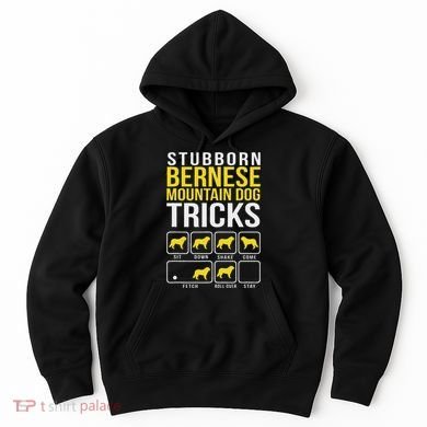 Stubborn Bernese Mountain Dog Tricks Hoodie