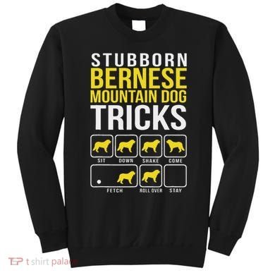 Stubborn Bernese Mountain Dog Tricks Sweatshirt