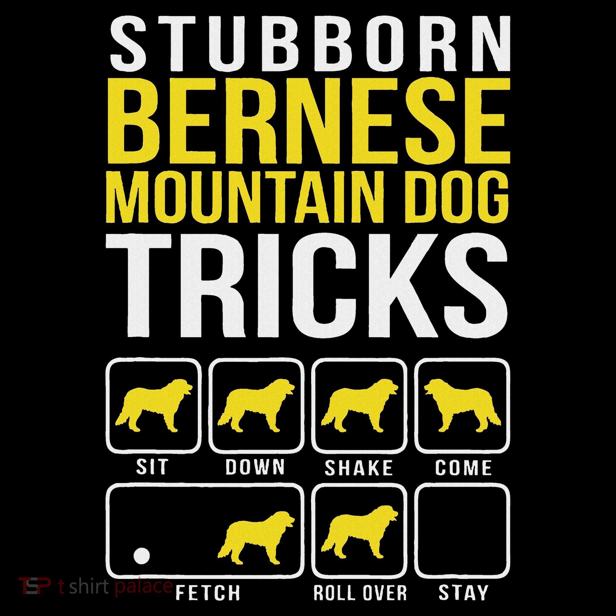 Stubborn Bernese Mountain Dog Tricks T-Shirt