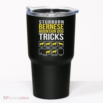 Stubborn Bernese Mountain Dog Tricks Tumbler