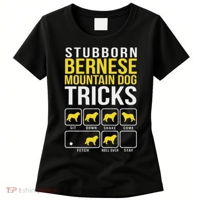 Stubborn Bernese Mountain Dog Tricks Women's T-Shirt