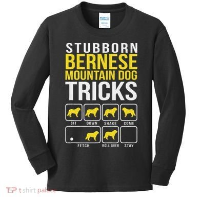 Stubborn Bernese Mountain Dog Tricks Kids Long Sleeve Shirt