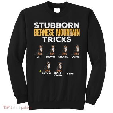 Stubborn Bernese Mountain Dog Tricks Sweatshirt