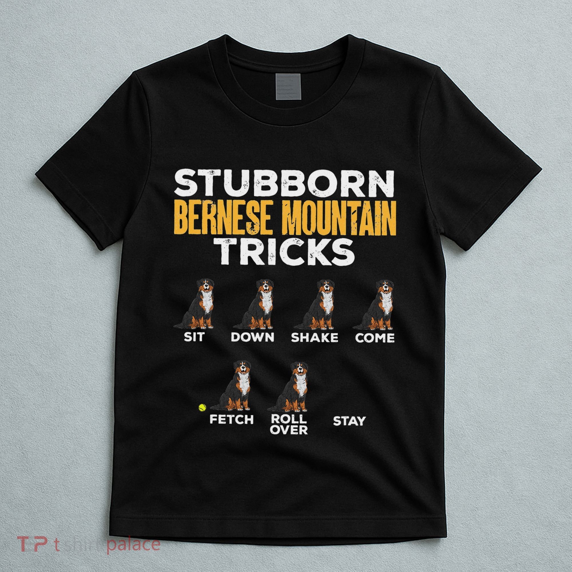 Stubborn Bernese Mountain Dog Tricks T-Shirt